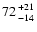 $72
{+21 \atop -14}$