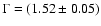 $\Gamma = (1.52 \pm 0.05)$