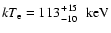 $kT_{\rm e} = 113 {+15 \atop -10}~\rm ~keV$