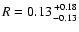$R = 0.13 {+0.18 \atop -0.13}$