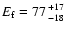 $E_{\rm f} = 77 {+17 \atop -18}$