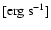$[\rm erg ~s^{-1}]$
