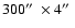 $300\hbox{$^{\prime\prime}$ }\times4\hbox{$^{\prime\prime}$ }$