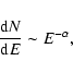 \begin{displaymath}{{\rm d}N\over {\rm d}E} \sim E^{-\alpha},
\end{displaymath}