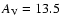 $A\rm _V=13.5$