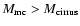 $M_{\rm mc} >
M_{\rm cirrus}$