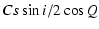 $\displaystyle C s \sin i/2 \cos Q$