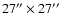 $27''\times 27''$