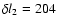 $\delta l_2 = 204$