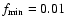 $f_{\rm min}=0.01$
