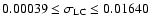 $0.00039 \leq \sigma_{\rm LC} \leq 0.01640$