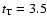 $t_{\rm T}=3.5$