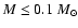 $M \leq 0.1~M_{\odot}$