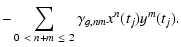 $\displaystyle -\sum_{0 ~< ~n+m~ \leq~ 2} \gamma_{g, nm} x^n(t_j) y^m(t_j) .$