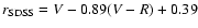 $r_{\rm SDSS} = V - 0.89(V - R) + 0.39$