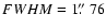 $FWHM = 1\hbox{$.\!\!^{\prime\prime}$ }76$