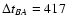 $\Delta t_{BA} = 417$