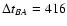 $\Delta t_{BA} = 416$