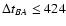 $\Delta t_{BA} \leq 424$