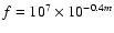$f = 10^7 \times 10^{-0.4m}$