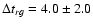 $\Delta t_{rg}= 4.0 \pm 2.0$