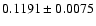 $
0.1191\pm0.0075$