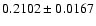 $
0.2102\pm0.0167$