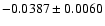 $
-0.0387\pm0.0060$