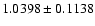 $ 1.0398\pm0.1138$