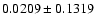 $ 0.0209\pm0.1319$