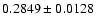 $
0.2849\pm0.0128$