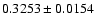 $
0.3253\pm0.0154$