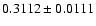 $
0.3112\pm0.0111$