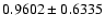 $ 0.9602\pm0.6335$