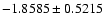 $-1.8585\pm0.5215$