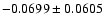 $-0.0699\pm0.0605$