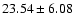 $23.54\pm6.08$