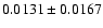 $
0.0131\pm0.0167$