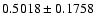 $ 0.5018\pm0.1758$