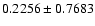$ 0.2256\pm0.7683$