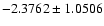 $-2.3762\pm1.0506$
