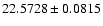 $22.5728\pm0.0815$