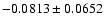 $-0.0813\pm0.0652$