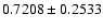 $ 0.7208\pm0.2533$