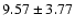 $ 9.57\pm3.77$