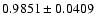 $
0.9851\pm0.0409$