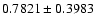 $ 0.7821\pm0.3983$