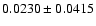 $ 0.0230\pm0.0415$