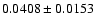 $
0.0408\pm0.0153$