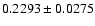 $
0.2293\pm0.0275$